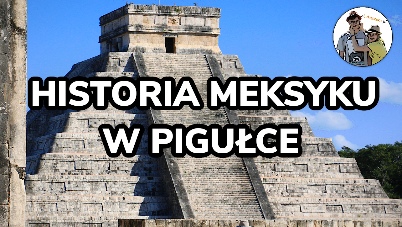 Historia Meksyku w pigułce
