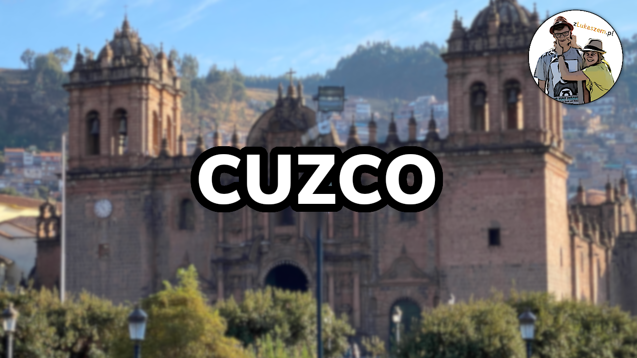 Atrakcje Cuzco, Peru